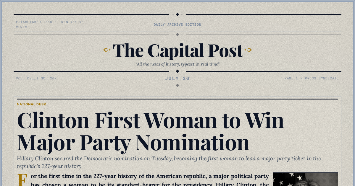 The Yesterday Times front page for July 26: Clinton First Woman to Win Major Party Nomination