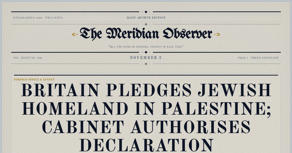 The Yesterday Times front page for November 2: Britain Pledges Jewish Homeland in Palestine; Cabinet Authorises Declaration