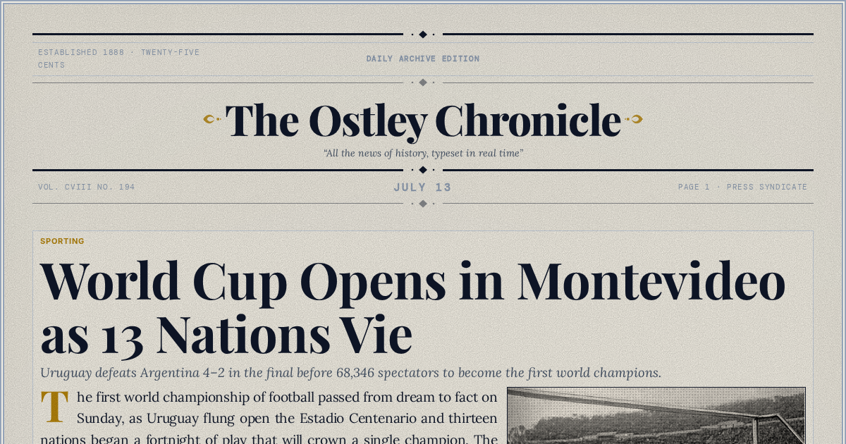 The Yesterday Times front page for July 13: World Cup Opens in Montevideo as 13 Nations Vie