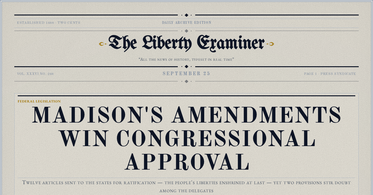 The Yesterday Times front page for September 25: Madison's Amendments Win Congressional Approval