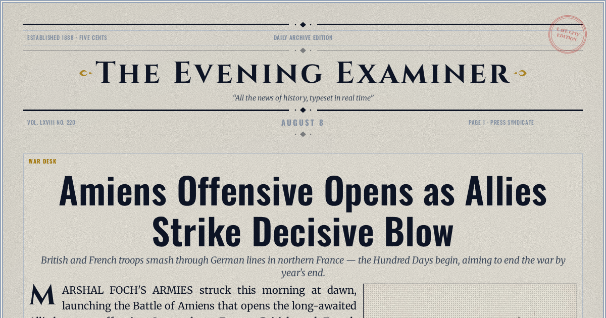 The Yesterday Times front page for August 8: Amiens Offensive Opens as Allies Strike Decisive Blow