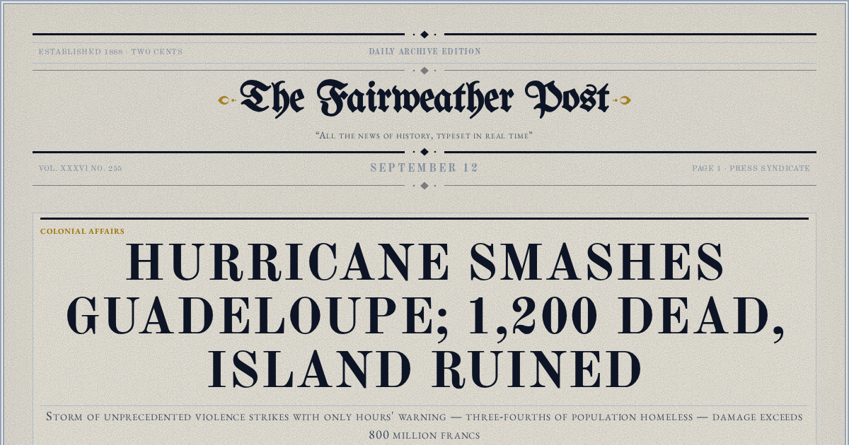 The Yesterday Times front page for September 12: Hurricane Smashes Guadeloupe; 1,200 Dead, Island Ruined