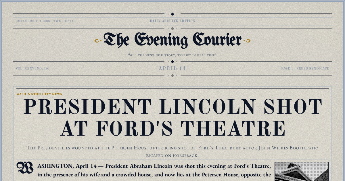 The Yesterday Times front page for April 14: President Lincoln Shot at Ford's Theatre